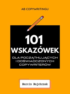 cover image of 101 Wskazówek dla początkujących i doświadczonych copywriterów